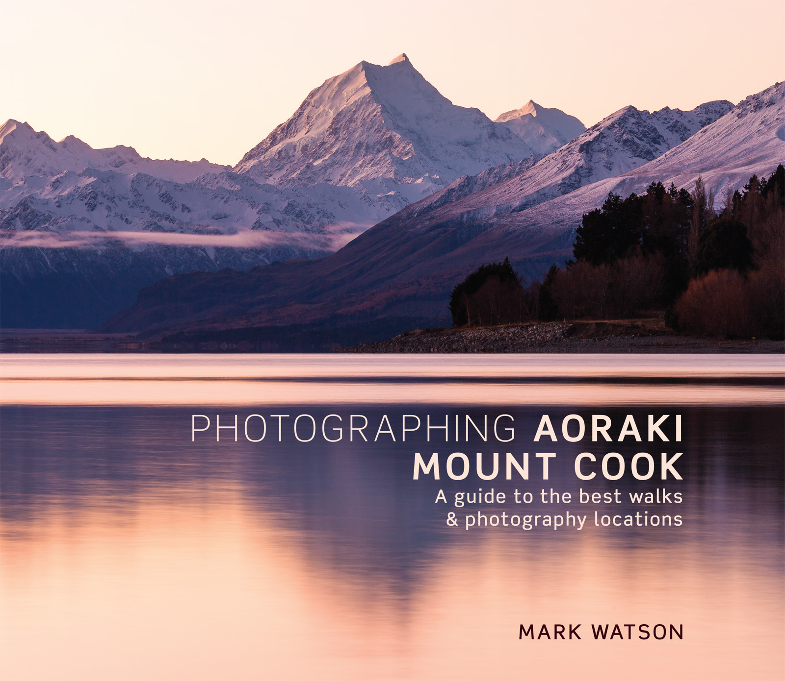 Photographing Aoraki Mount Cook, Highlux Photography